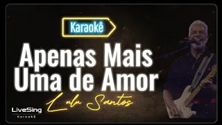 Apenas Mais Uma de Amor (Karaokê) - Lulu Santos | Solte a voz com este Playback incrível!