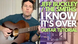 I Know It's Over by The Smiths / Jeff Buckley Guitar Tutorial - Guitar Lessons with Stuart!