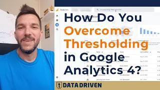 How Do You Overcome THRESHOLDING In Google Analytics 4