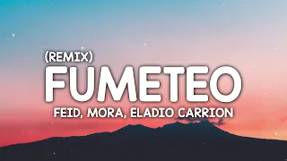 Feid, Mora, Eladio Carrion - FUMETEO (Remix) (Letra/Lyrics)