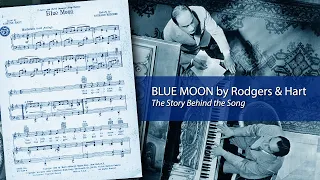 BLUE MOON by Rodgers & Hart:  The Story Behind the Song