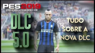 PES 2019  -  TUDO SOBRE A DLC 5.0 | NOVAS FACES, UNIFORMES, TATUAGENS, BOLAS