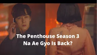 The Penthouse Season 3 | Na Ae Gyo Is Back?