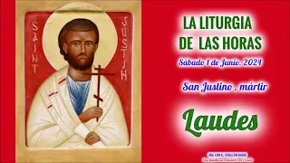 LAUDES -  SABADO 1 DE JUNIO, 2024 - VIII SEMANA DEL TIEMPO ORDINARIO - SAN JUSTINO, MARTIR