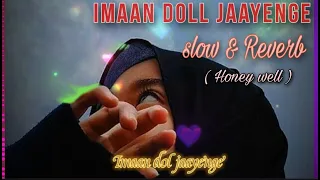 Iman Dol Jaayenge(Slow & Reverb)Lofi mix song with Lyrics