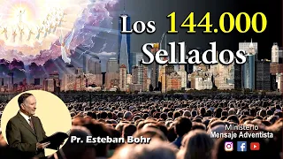 Los 144.000 Sellados. ¿Quienes harán parte de este grupo? - Pastor Esteban Bohr