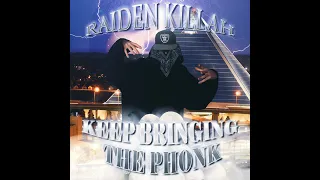 RAIDEN KILLAH— KEEP BRINGING THE PHONK