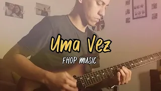 Uma Vez - Fhop Music || Áleff Costa || Guitar Cover 🎸🎥🎧🎛️