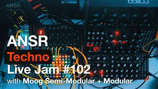 ANSR - Techno Live Jam #102 with Moog Semi-Modular + Modular