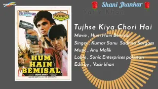 Tujhse Kiya Chori Hai - (Sonic Digital Jhankar) = || Movie - Hum Hain Bemisal||#KumarSanu & Sadhna