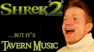 Shrek 2... But It's TAVERN Music