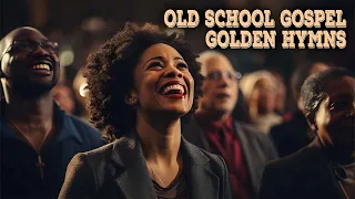 2 HOURS OLD SCHOOL GOSPEL & HYMNS | INSPIRATIONAL OLD SCHOOL GOSPEL MUSIC OF ALL TIME