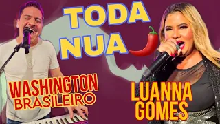 Washington Brasileiro e Luanna Gomes - Toda Nua - Com Letra - Ao Vivo