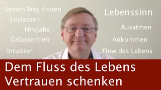 Dem Fluss des Lebens Vertrauen schenken