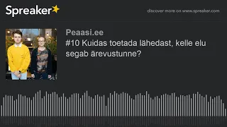 #10 Kuidas toetada lähedast, kelle elu segab ärevustunne?