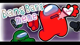 Bang Bang meme│vsimpostor❤+💚