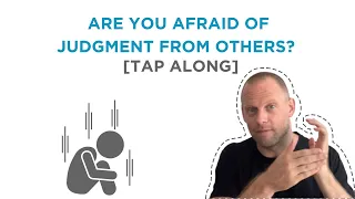 Are You Afraid Of Judgment From Others? Watch This And Tap Along