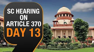 Article 370 | Arguments on restoration of democracy in J&K on day 13 of hearing | News9