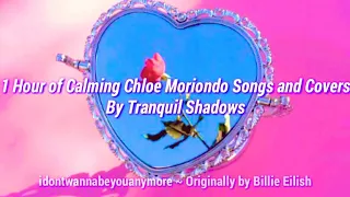 1 Hour of Calming Chloe Moriondo Music ~ With Lyrics (Originals and Covers)