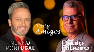 Nunno Portugal e Paulo Ribeiro - Dois amigos (Art Track)