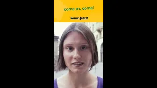 How to say 'come on, come!' in German - with Memrise