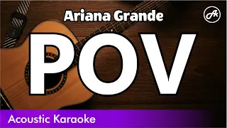 Ariana Grande - POV (SLOW karaoke acoustic)