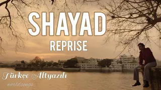Shayad (Reprise) Türkçe Altyazılı Arijit Singh