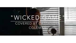 Wicked Game by Chris Isaak (Covered by Cassandra Coleman)