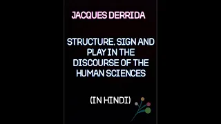 JACQUES DERRIDA | STRUCTURE ,SIGN AND PLAY IN THE DISCOURSE OF THE HUMAN SCIENCES