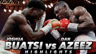 JOSHUA BUATSI VS DAN AZEEZ HIGHLIGHTS