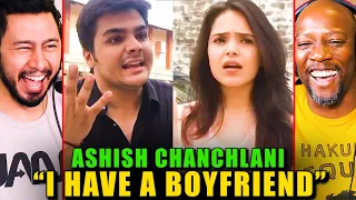 ASHISH CHANCHLANI when she says "I HAVE A BOYFRIEND" - Reaction!