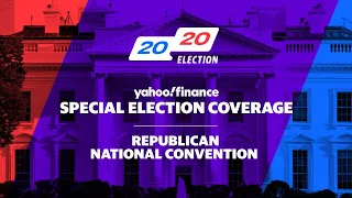 Republican National Convention Coverage Day 1: Yahoo Finance