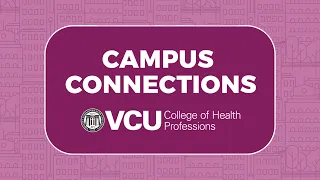 VCU College of Health Professions Event | Campus Connections