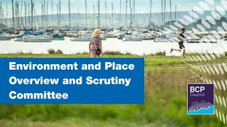 Environment & Place Overview and Scrutiny Committee 15 May 2024 6.00pm  |  BCP Council