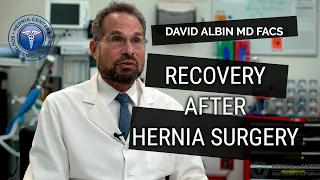 What to expect after hernia surgery. Explained by David Albin, M.D. F.A.C.S.