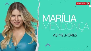 MARÍLIA MENDONÇA - AS MELHORES MÚSICAS DE MARÍLIA MENDONÇA