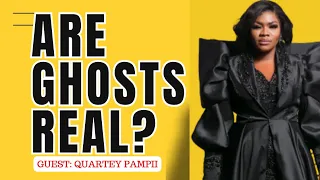 A CONVERSATION WITH A MORTUARYMAN — Are Ghosts Real? SAMUEL QUARTEY PAMPII SITS WITH MAAME GRACE