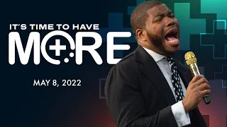 Part 9 "It's Time To Have More" - Prophet Brian Carn | May 8, 2022