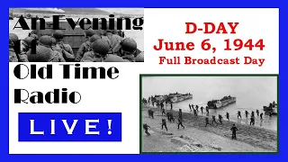 An Evening Of Old Time Radio - LIVE! | D-Day June 6, 1944 Full Broadcast Day - CBS Radio