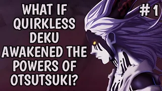 What if Quirkless Deku Awakened the Powers of Otsutsuki? (Part-1) #opdeku