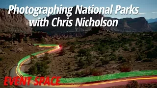 Photographing National Parks | Chris Nicholson