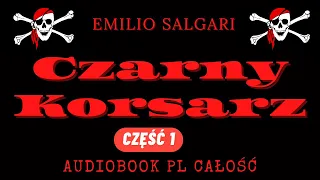 Powieść przygodowa. Czarny Korsarz. Emilio Salgari. Audiobook. Powieść przygodowa. Część 1