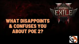 What is Disappointing & Confusing about POE 2?