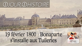19 février 1800 : Bonaparte établit sa résidence au palais des Tuileries