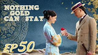 ENG SUB【Nothing Gold Can Stay 那年花开月正圆】EP50 | Starring: Sun Li, Chen Xiao