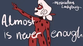 almost is never enough / animatic ( miraculous ladybug )