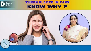 EAR INFECTIONS & EAR TUBE SURGERY|Grommet|Glue Ear|Otitis Media-Dr.P Lakshmi Satish| Doctors' Circle