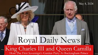 King Charles III And Queen Camilla Of The United Kingdom Host A Garden Party!  Plus, More #RoyalNews