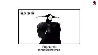Vietsub | Supersonic - Skrillex, ​Noisia, josh pan & Dylan Brady | Lyrics Video