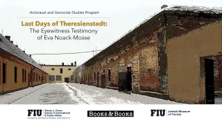 Last Days of Theresienstadt: The Eyewitness Testimony of Eva Noack-Mosse